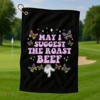 May I Suggest The Roast Beef Funny Embarrassing Adult Humor Golf Towel thumb 1