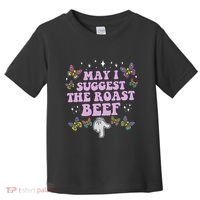 May I Suggest The Roast Beef Funny Embarrassing Adult Humor Toddler T-Shirt thumb 0