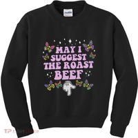 May I Suggest The Roast Beef Funny Embarrassing Adult Humor Kids Sweatshirt thumb 0