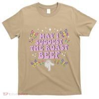 May I Suggest The Roast Beef Funny Embarrassing Adult Humor T-Shirt thumb 0