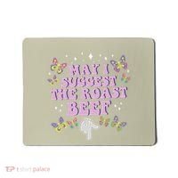 May I Suggest The Roast Beef Funny Embarrassing Adult Humor Mousepad thumb 0