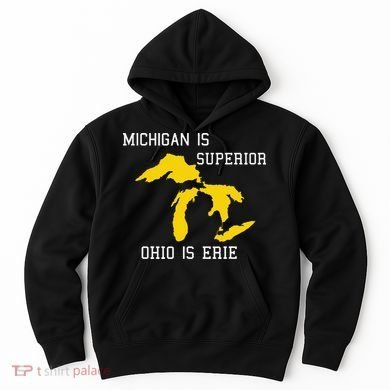 Michigan Is Superior Ohio Is Erie Hoodie