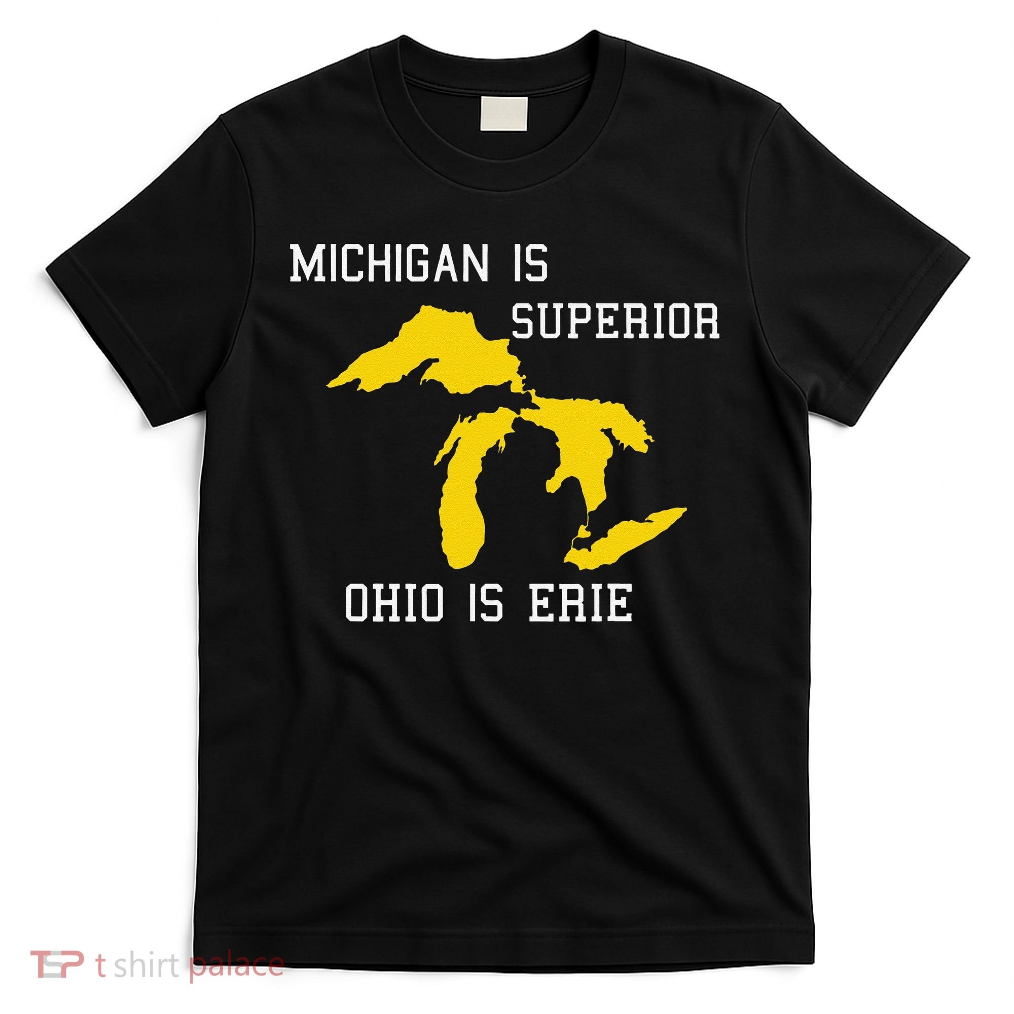 Michigan Is Superior Ohio Is Erie T-Shirt