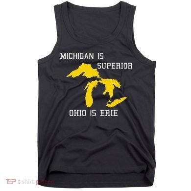 Michigan Is Superior Ohio Is Erie Tank Top
