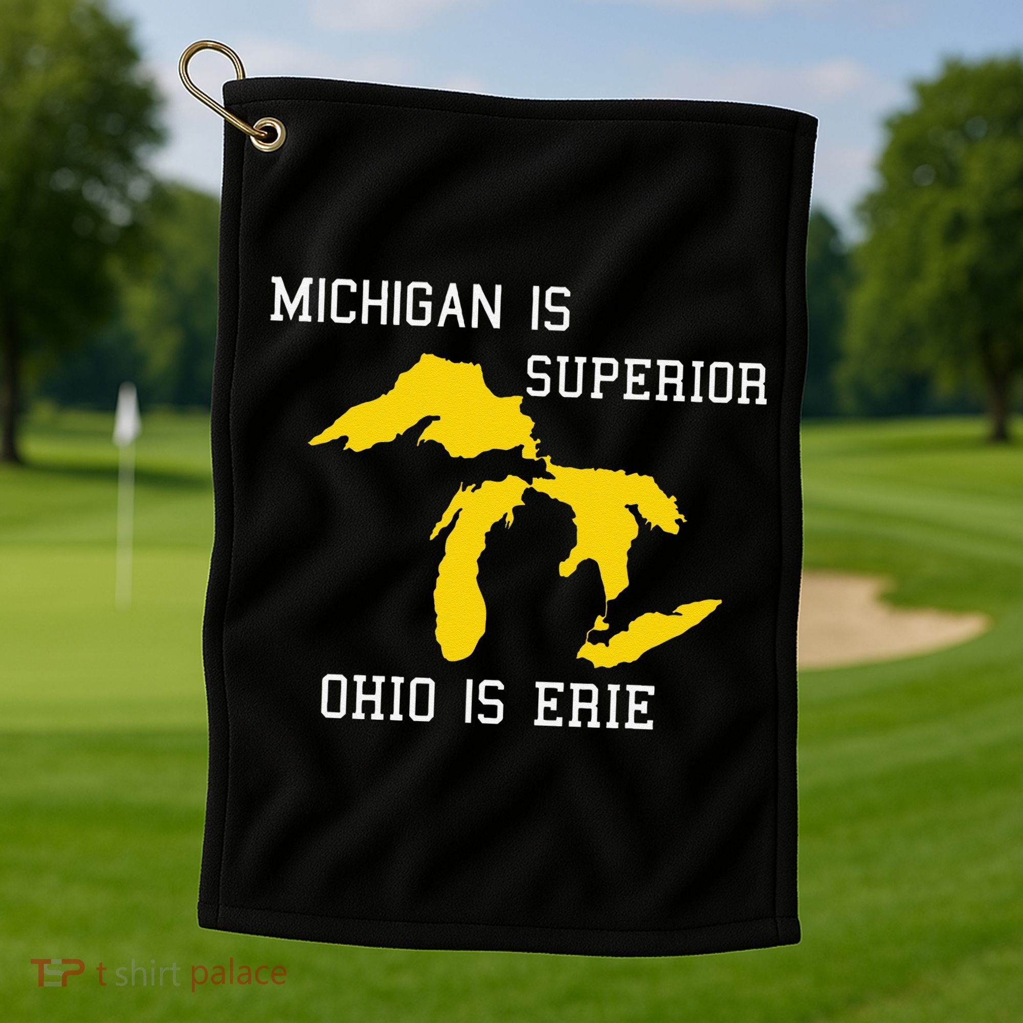 Michigan Is Superior Ohio Is Erie Golf Towel