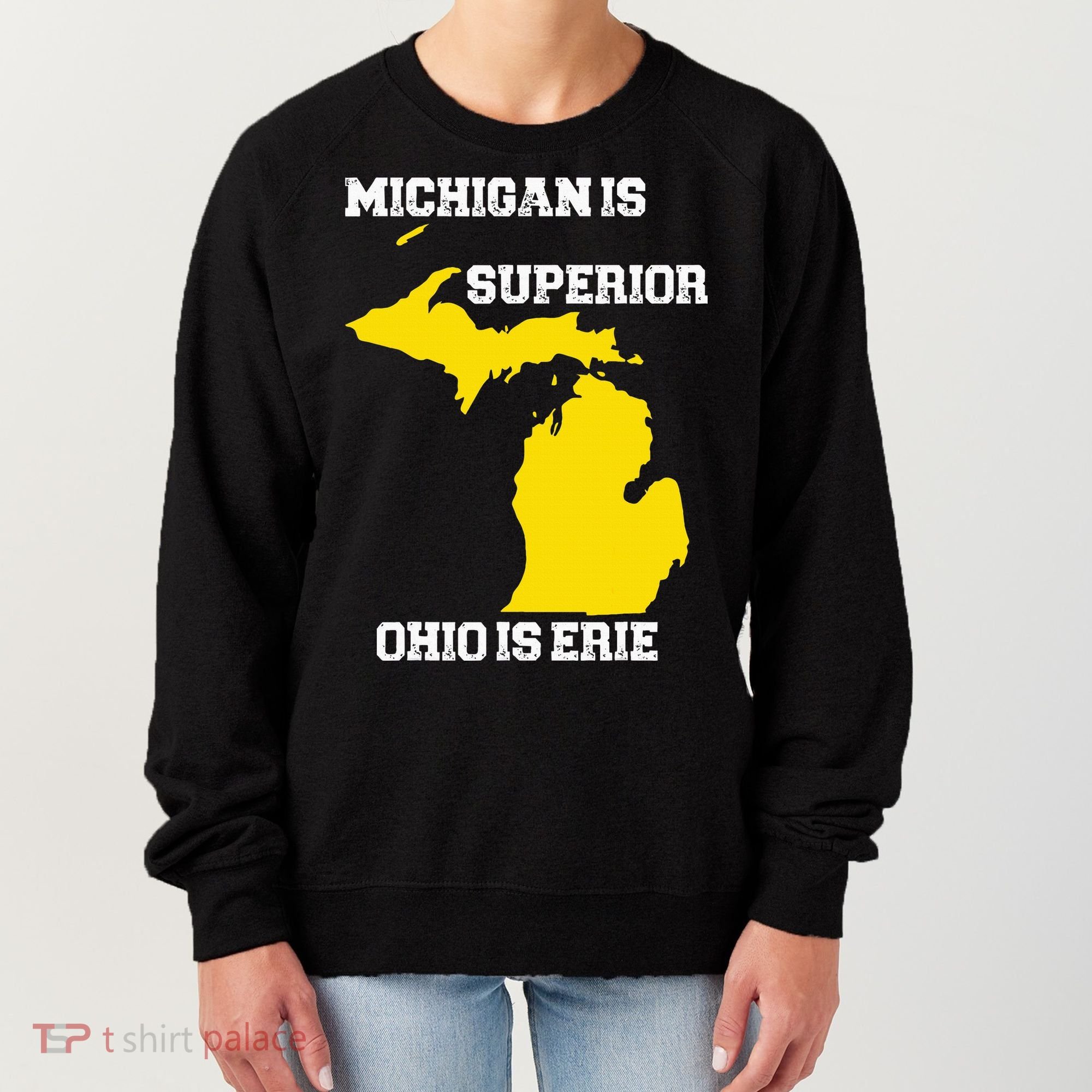 Michigan Is Superior Ohio Is Erie Funny Michigan Map Women's Sweatshirt