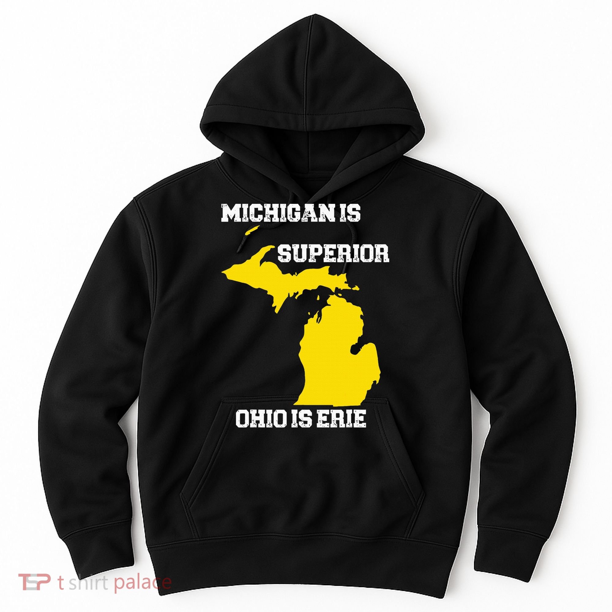 Michigan Is Superior Ohio Is Erie Funny Michigan Map Hoodie