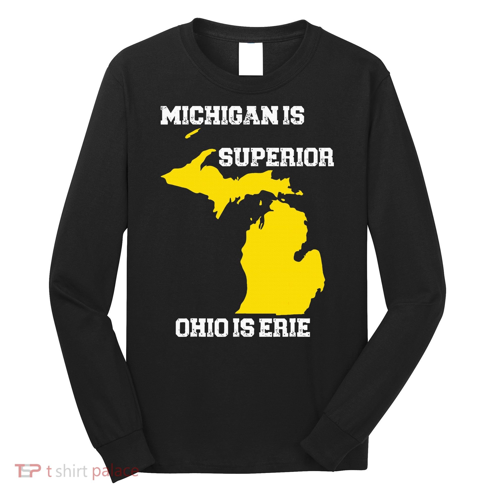 Michigan Is Superior Ohio Is Erie Funny Michigan Map Long Sleeve Shirt