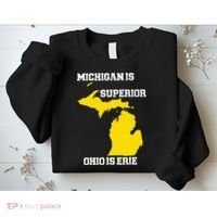 Michigan Is Superior Ohio Is Erie Funny Michigan Map Sweatshirt thumb 2