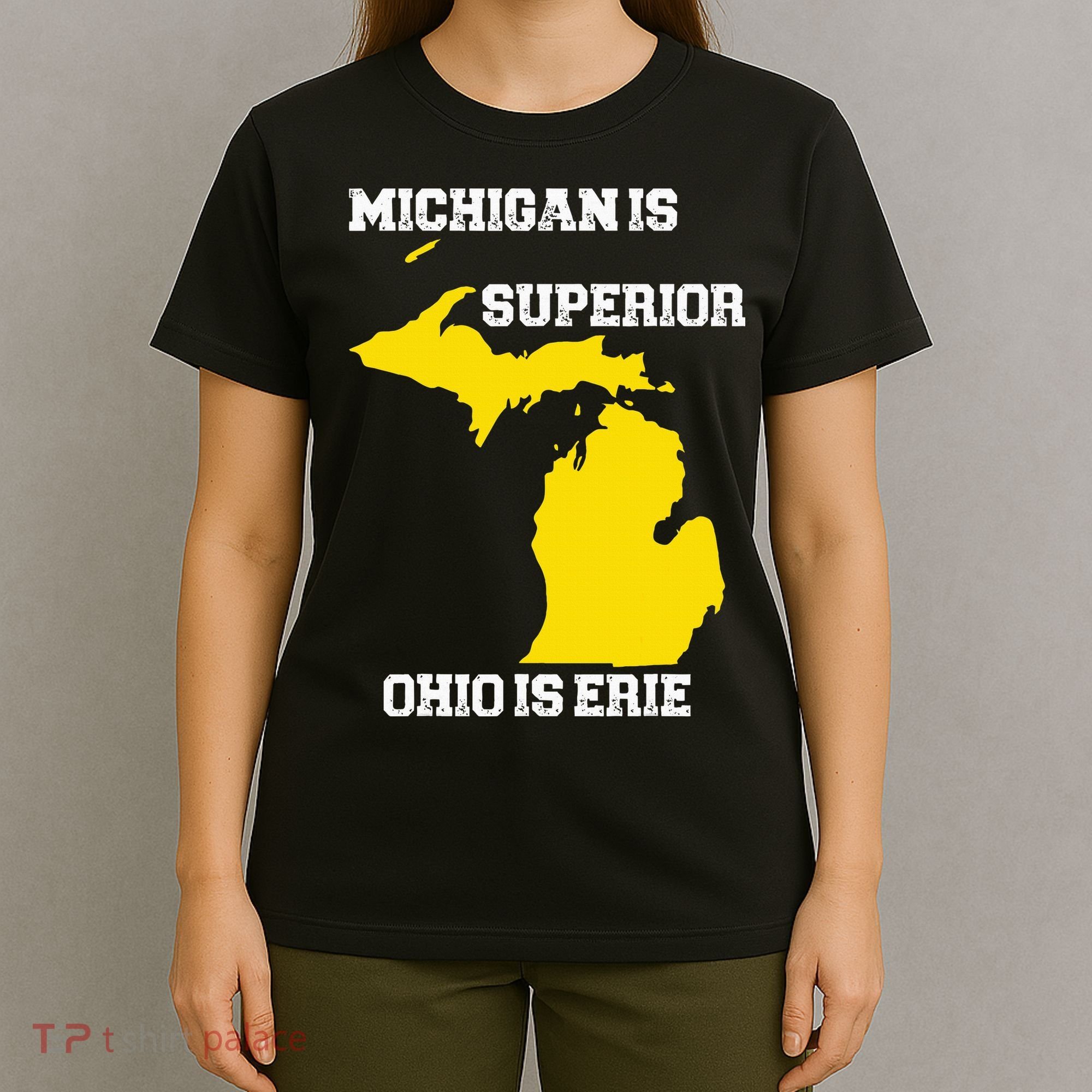 Michigan Is Superior Ohio Is Erie Funny Michigan Map T-Shirt