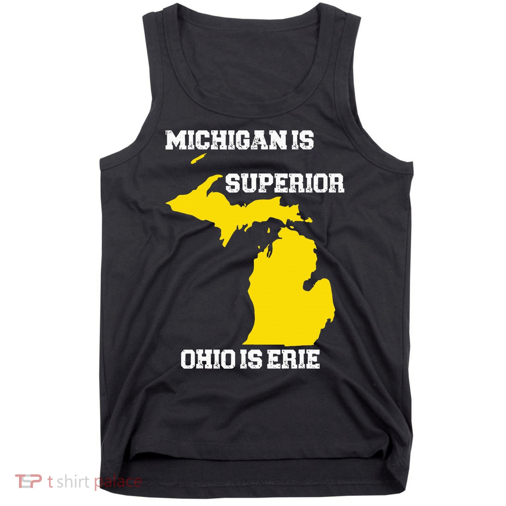 Michigan Is Superior Ohio Is Erie Funny Michigan Map Tank Top