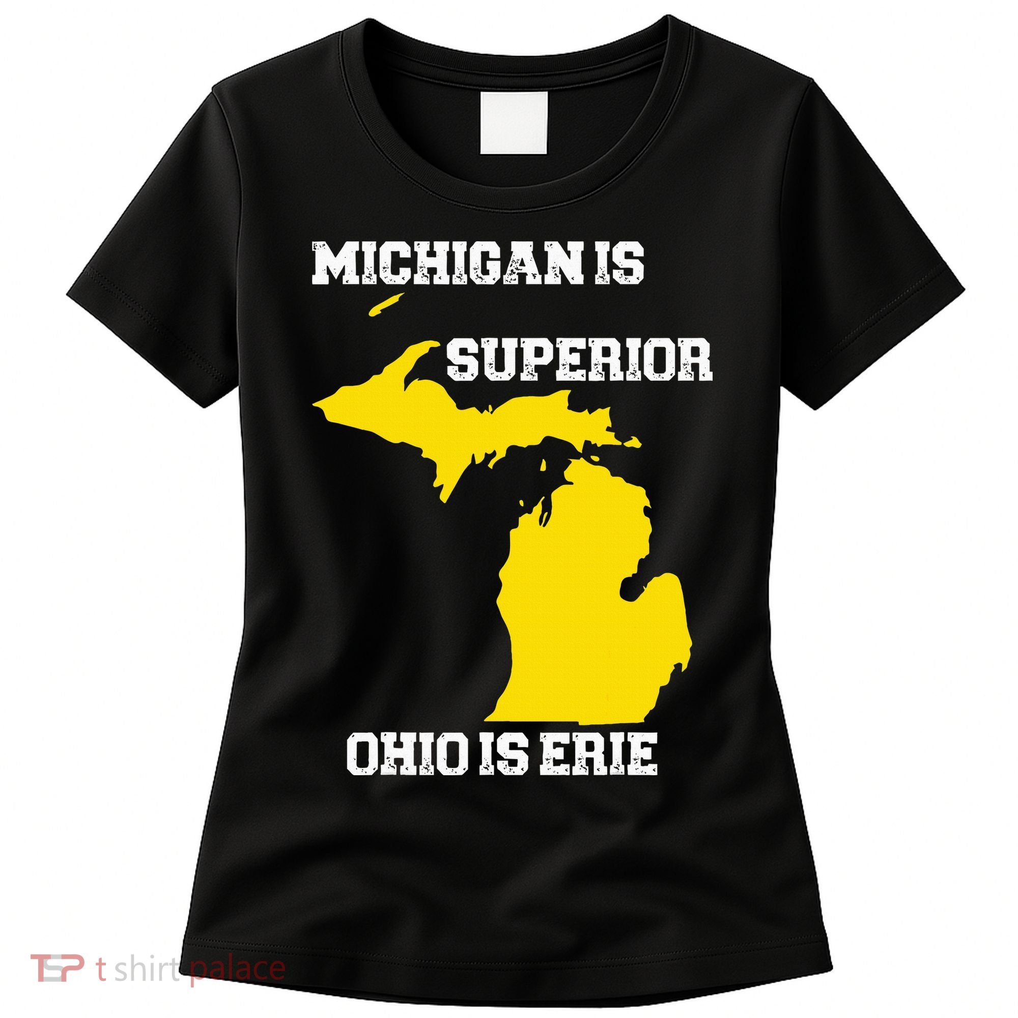 Michigan Is Superior Ohio Is Erie Funny Michigan Map Women's T-Shirt