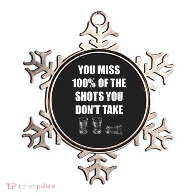 Miss 100% Of The Shots You Don't Take Ornament