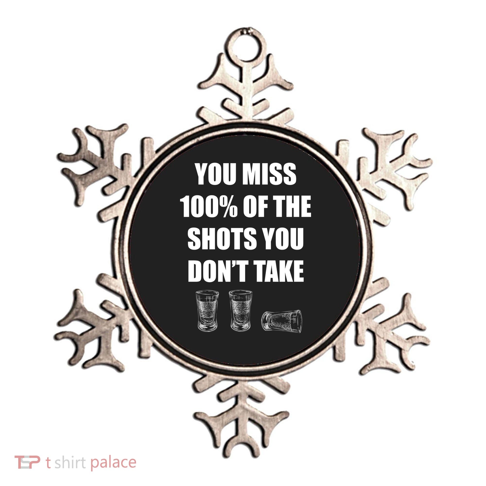 Miss 100% Of The Shots You Don't Take Ornament