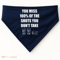 Miss 100% Of The Shots You Don't Take USA-Made Doggie Bandana thumb 0