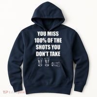 Miss 100% Of The Shots You Don't Take Hoodie thumb 0