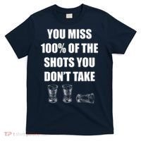 Miss 100% Of The Shots You Don't Take T-Shirt thumb 0