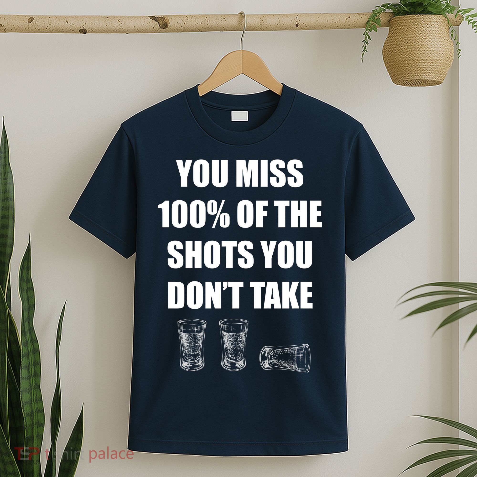 Miss 100% Of The Shots You Don't Take T-Shirt