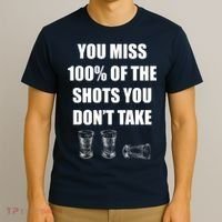 Miss 100% Of The Shots You Don't Take T-Shirt thumb 3