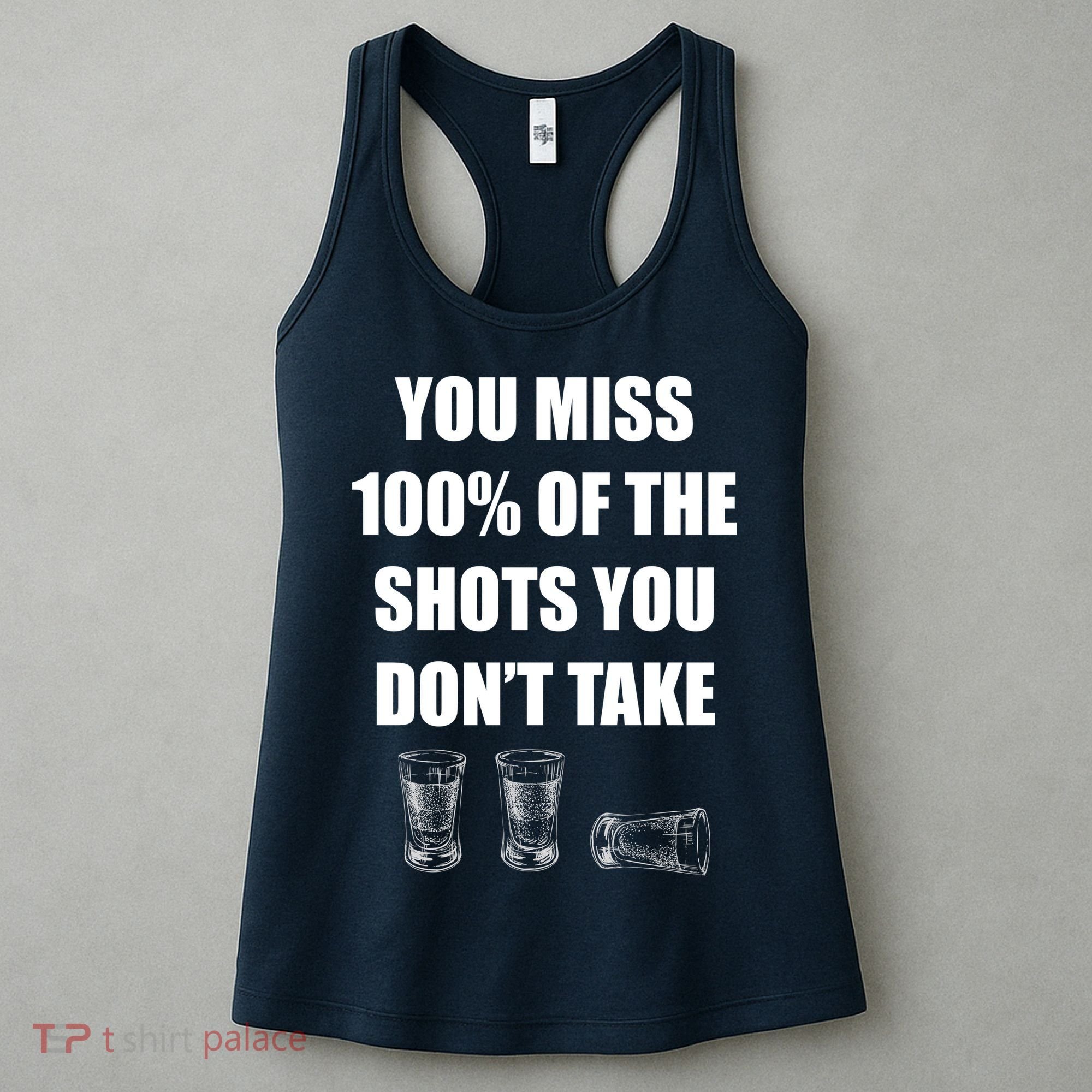 Miss 100% Of The Shots You Don't Take Women's Tank Top