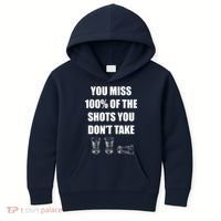 Miss 100% Of The Shots You Don't Take Kids Hoodie thumb 0
