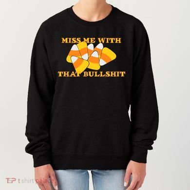 Miss Me With That Bullshit Candy Corn Women's Sweatshirt