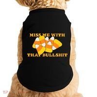 Miss Me With That Bullshit Candy Corn Doggie Tank thumb 0