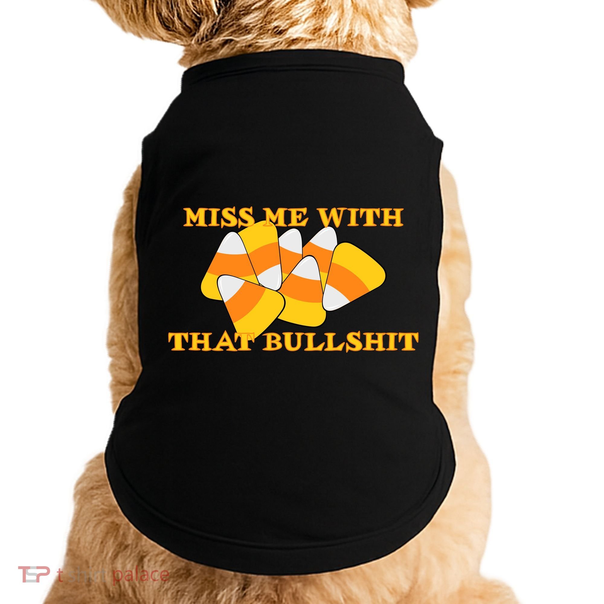 Miss Me With That Bullshit Candy Corn Doggie Tank