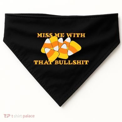 Miss Me With That Bullshit Candy Corn USA-Made Doggie Bandana