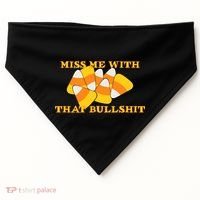 Miss Me With That Bullshit Candy Corn USA-Made Doggie Bandana thumb 0