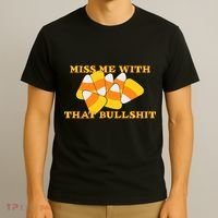 Miss Me With That Bullshit Candy Corn T-Shirt thumb 3