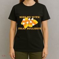 Miss Me With That Bullshit Candy Corn T-Shirt thumb 4