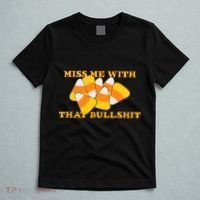 Miss Me With That Bullshit Candy Corn T-Shirt thumb 5