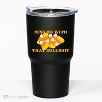 Miss Me With That Bullshit Candy Corn Tumbler thumb 0
