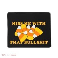 Miss Me With That Bullshit Candy Corn Mousepad thumb 0