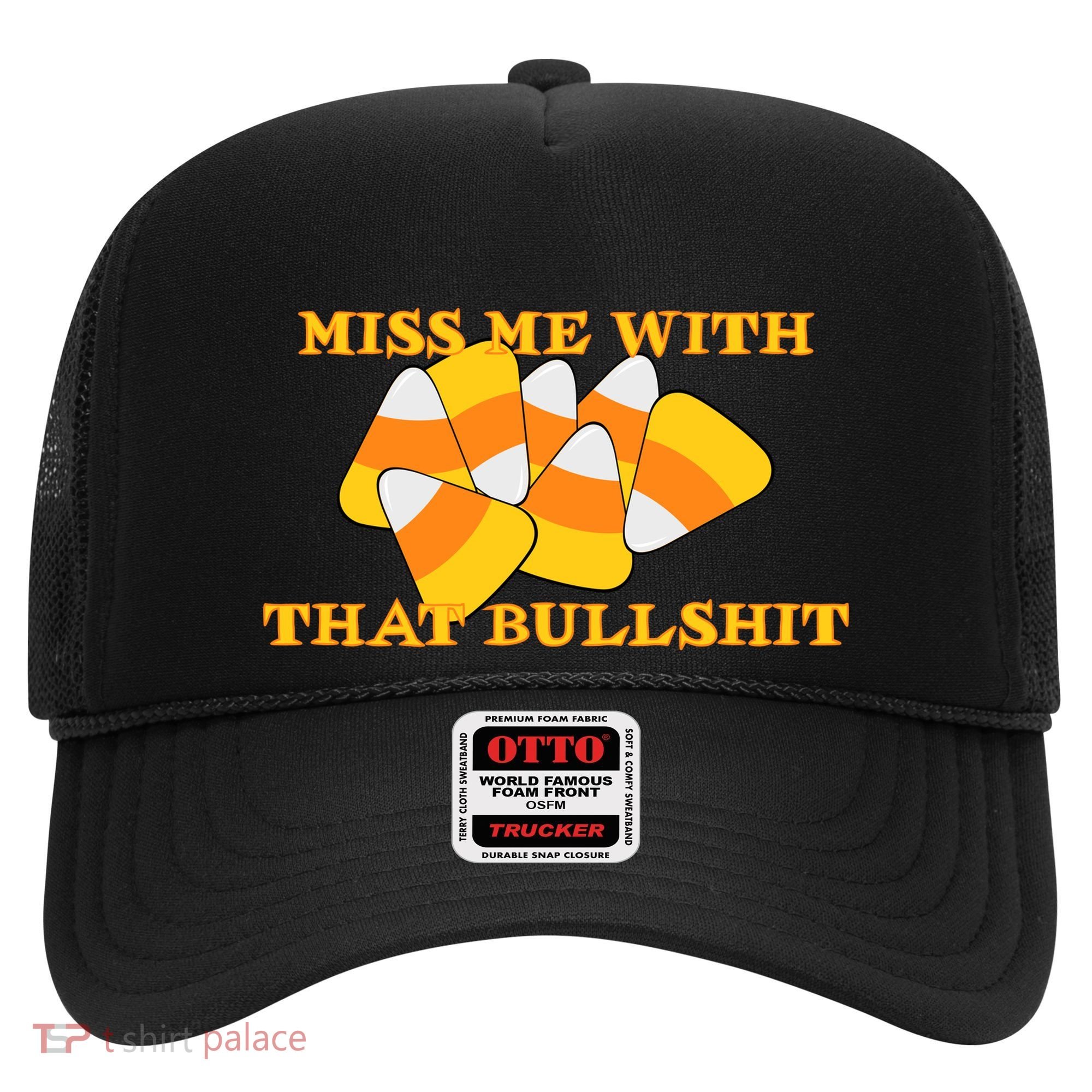 Miss Me With That Bullshit Candy Corn Hat