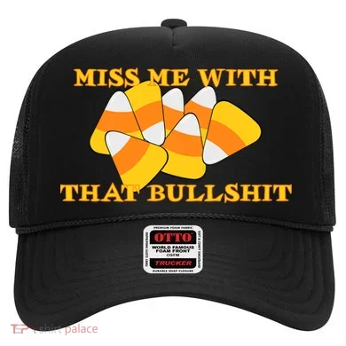 Miss Me With That Bullshit Candy Corn Hat