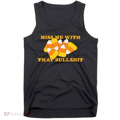 Miss Me With That Bullshit Candy Corn Tank Top