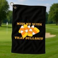 Miss Me With That Bullshit Candy Corn Golf Towel thumb 1