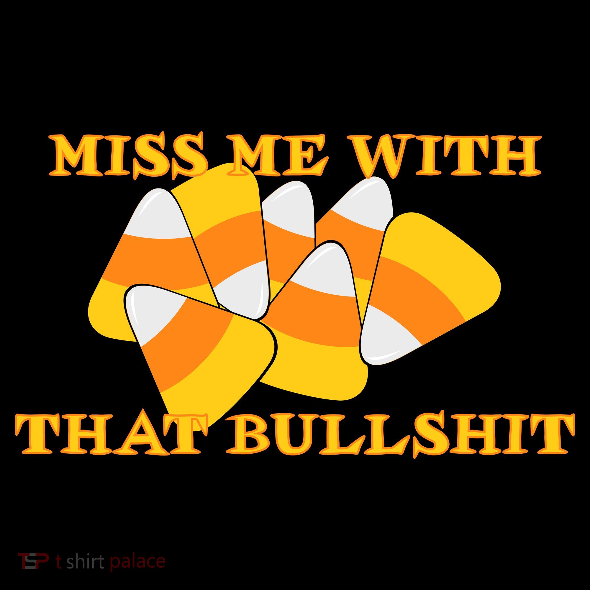 Miss Me With That Bullshit Candy Corn Women's Long Sleeve Shirt