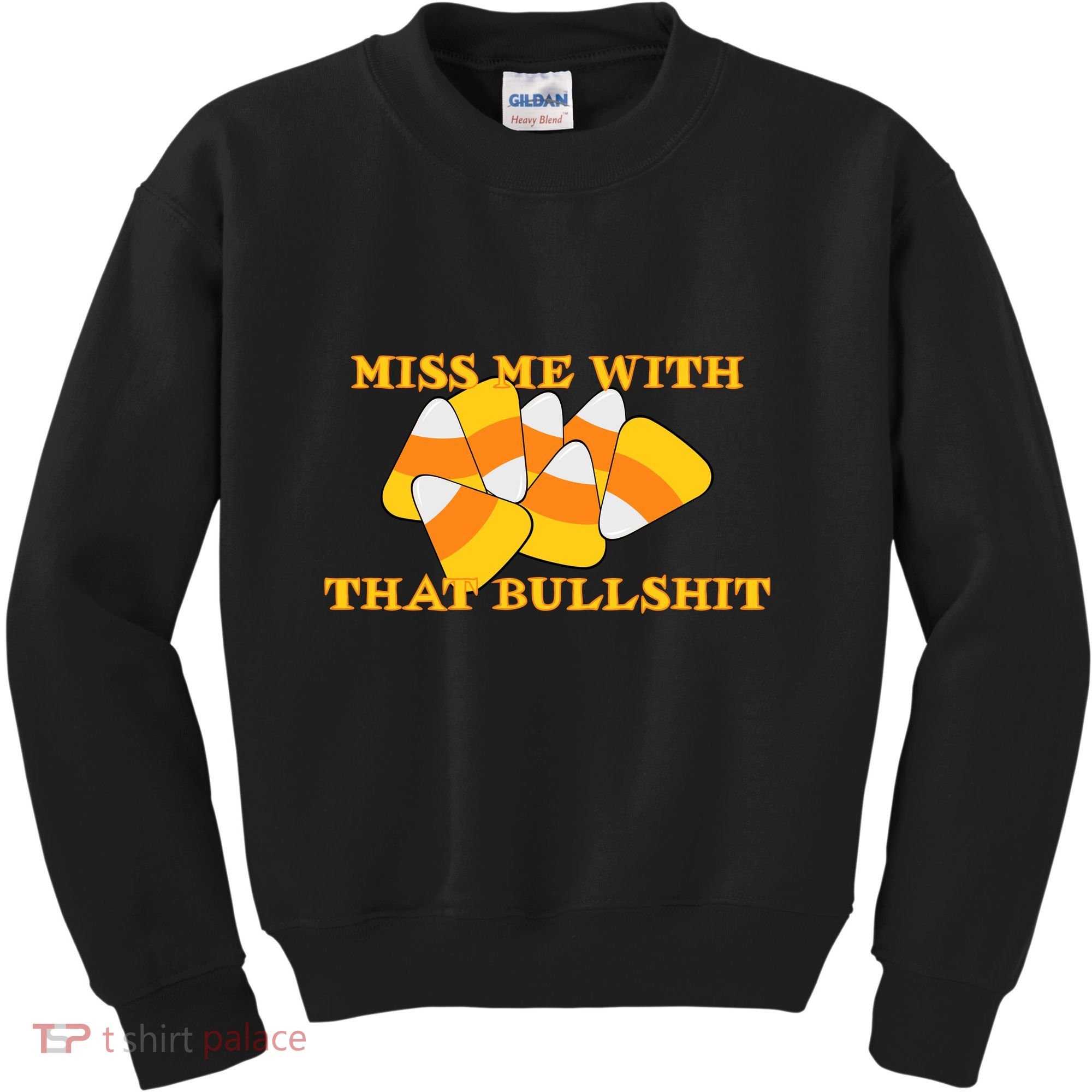 Miss Me With That Bullshit Candy Corn Kids Sweatshirt