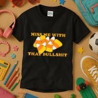 Miss Me With That Bullshit Candy Corn Kids T-Shirt thumb 3