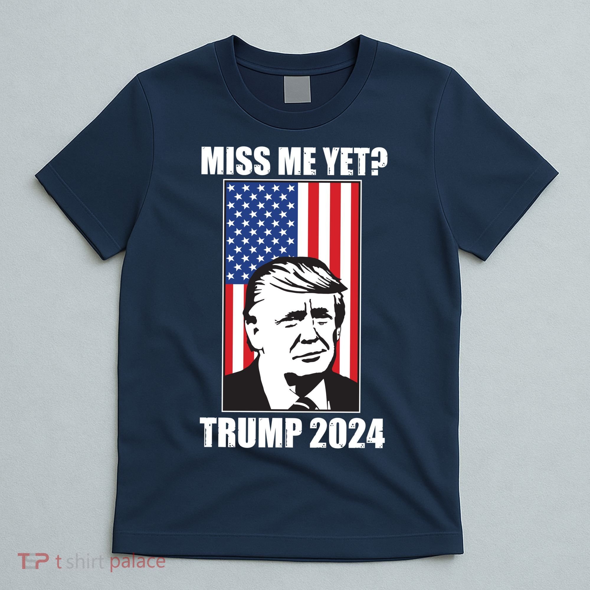 Miss Me Yet? Trump 2024 USA American Flag T-Shirt