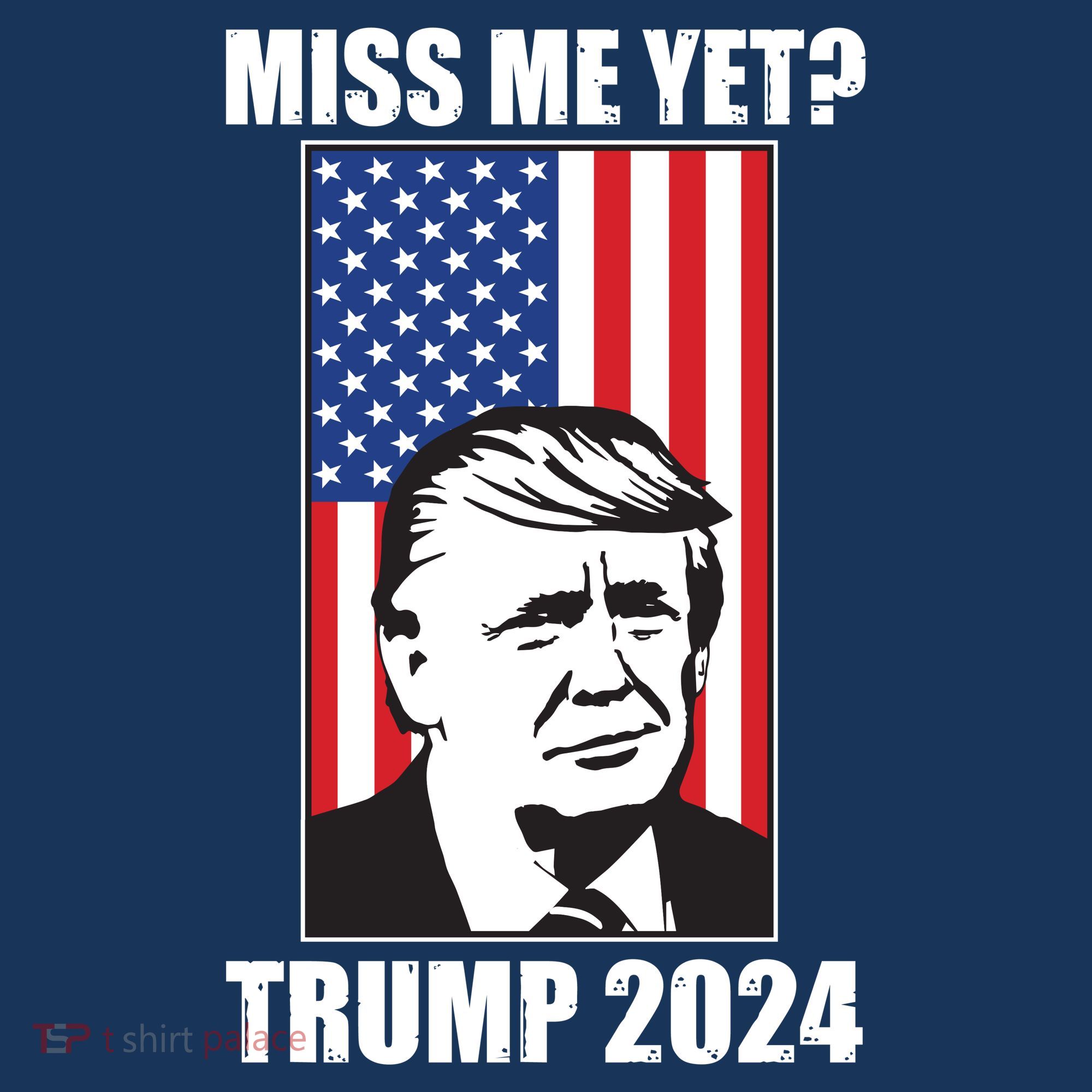 Miss Me Yet? Trump 2024 USA American Flag T-Shirt