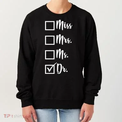 Miss Mrs Ms Dr Women's Sweatshirt