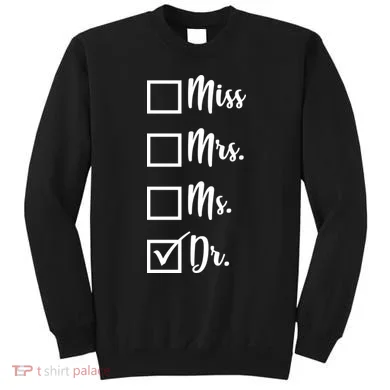 Miss Mrs Ms Dr Sweatshirt