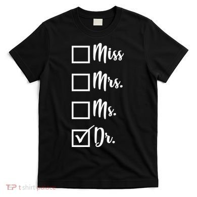 Miss Mrs Ms Dr T-Shirt