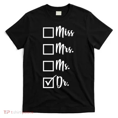 Miss Mrs Ms Dr T-Shirt