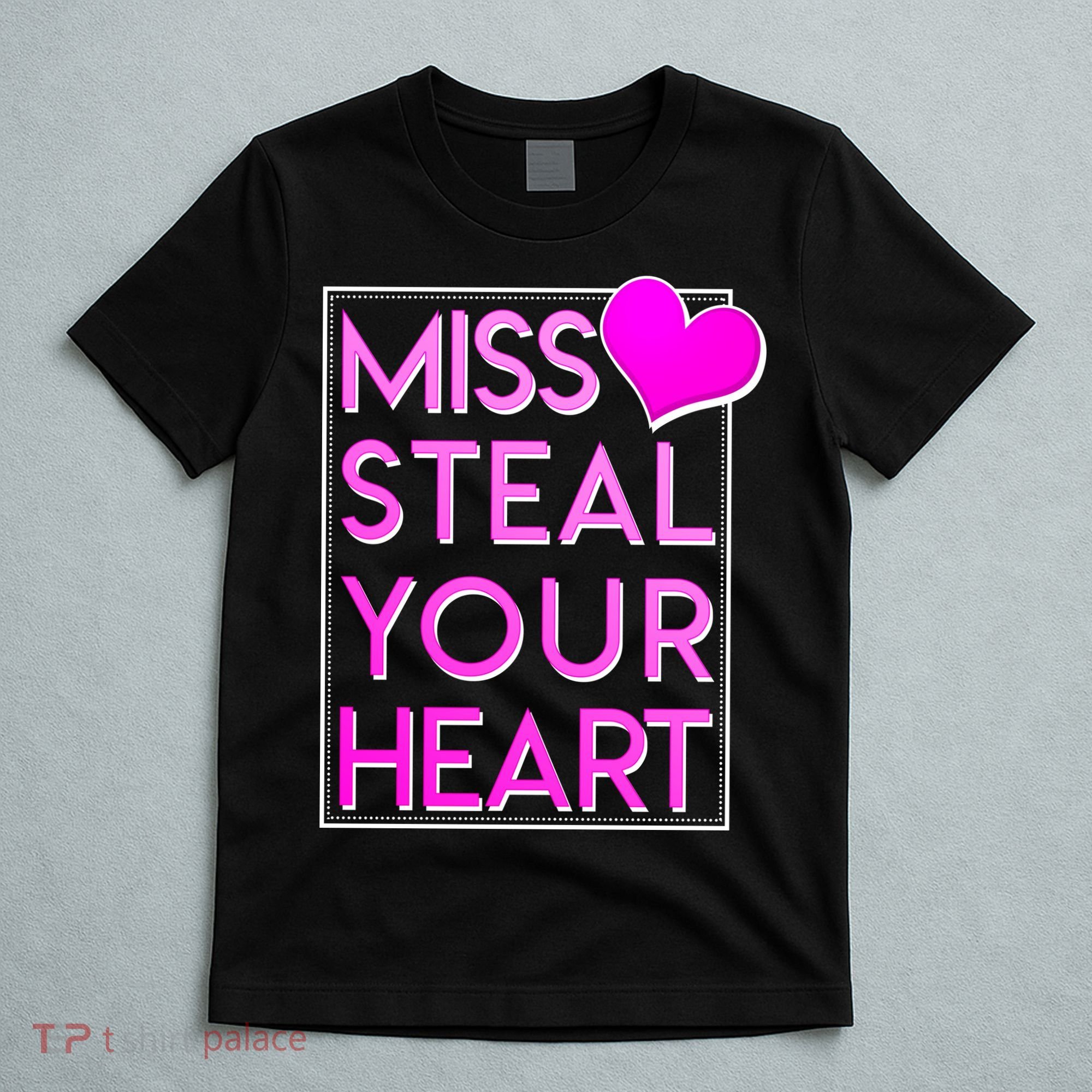 Miss Steal Your Heart Valentines Day T-Shirt