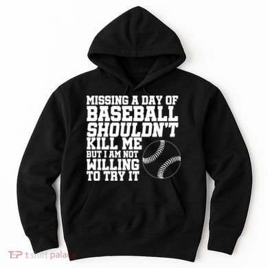 Missing A Day Of Baseball  Hoodie